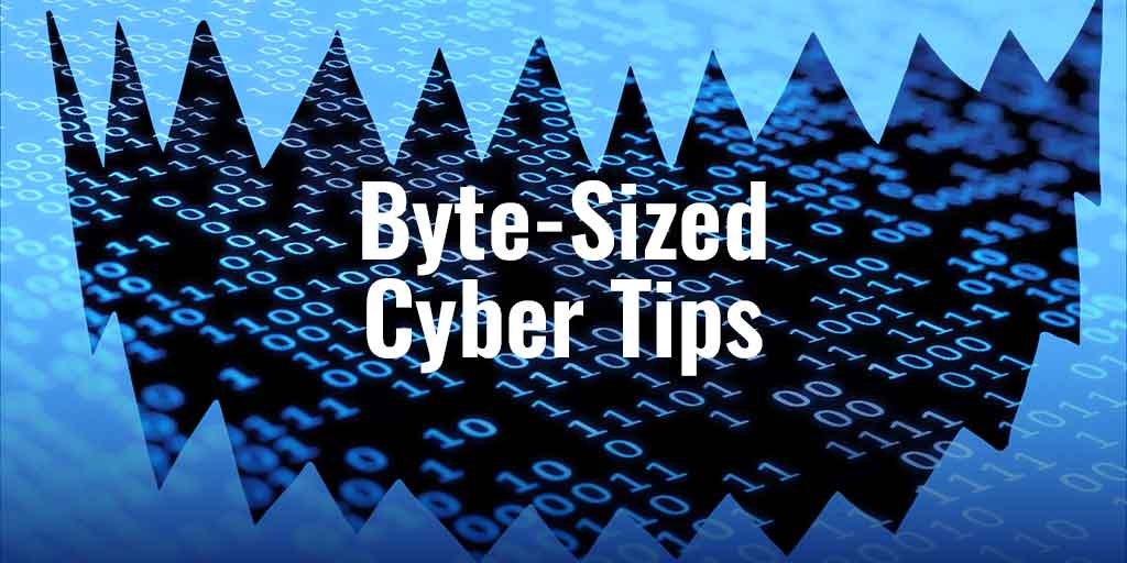 Cybersecurity Awareness Month: Byte-Sized Cyber Tips